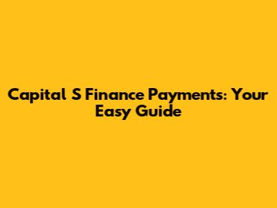 Capital S Finance Payments: Your Easy Guide
