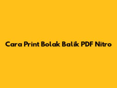 Cara Print Bolak Balik PDF Nitro
