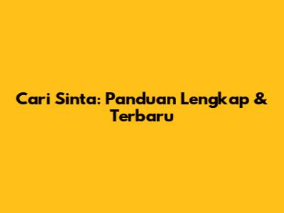 Cari Sinta: Panduan Lengkap & Terbaru