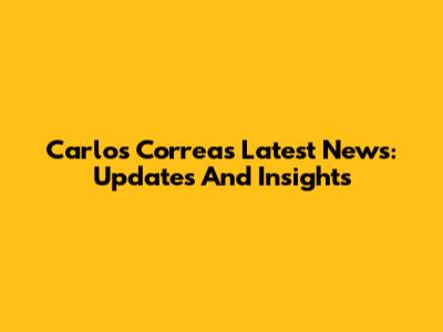Carlos Correa's Latest News: Updates And Insights