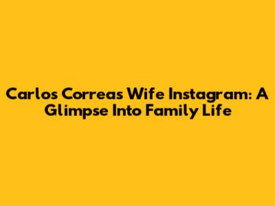 Carlos Correa's Wife Instagram: A Glimpse Into Family Life