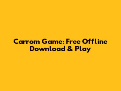 Carrom Game: Free Offline Download & Play