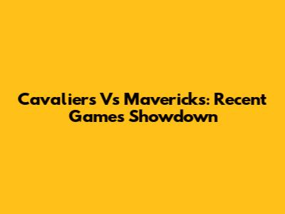 Cavaliers Vs Mavericks: Recent Games Showdown