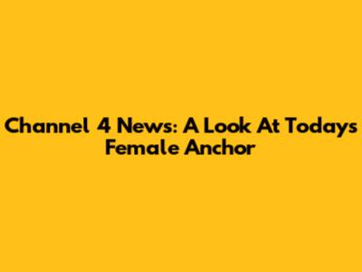 Channel 4 News: A Look At Today's Female Anchor