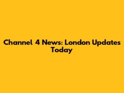 Channel 4 News: London Updates Today