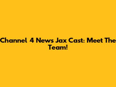 Channel 4 News Jax Cast: Meet The Team!