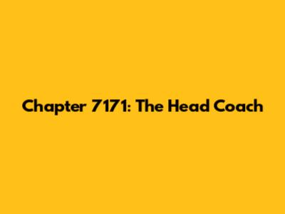 Chapter 7171: The Head Coach