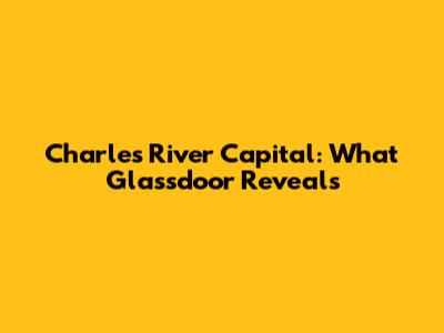 Charles River Capital: What Glassdoor Reveals