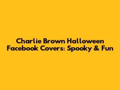 Charlie Brown Halloween Facebook Covers: Spooky & Fun