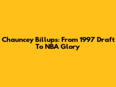 Chauncey Billups: From 1997 Draft To NBA Glory