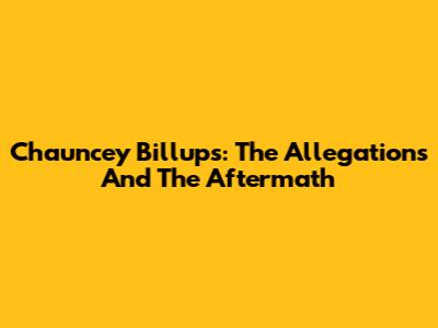 Chauncey Billups: The Allegations And The Aftermath