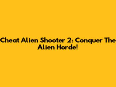 Cheat Alien Shooter 2: Conquer The Alien Horde!