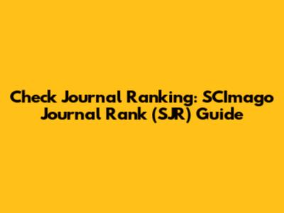 Check Journal Ranking: SCImago Journal Rank (SJR) Guide