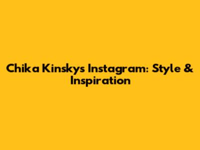 Chika Kinsky's Instagram: Style & Inspiration