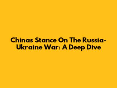 China's Stance On The Russia-Ukraine War: A Deep Dive