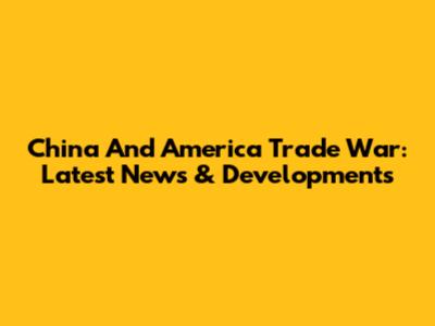 China And America Trade War: Latest News & Developments