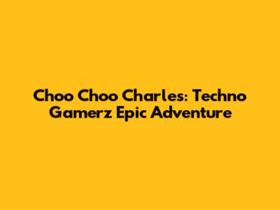 Choo Choo Charles: Techno Gamerz' Epic Adventure