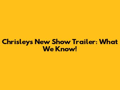 Chrisley's New Show Trailer: What We Know!