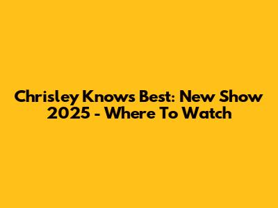 Chrisley Knows Best: New Show 2025 - Where To Watch