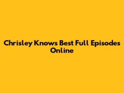 Chrisley Knows Best Full Episodes Online