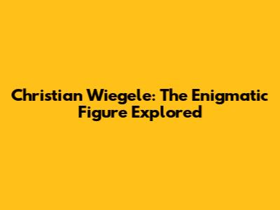 Christian Wiegele: The Enigmatic Figure Explored