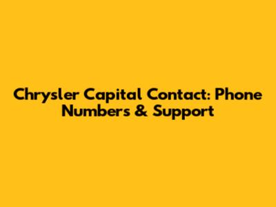 Chrysler Capital Contact: Phone Numbers & Support