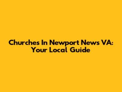 Churches In Newport News VA: Your Local Guide