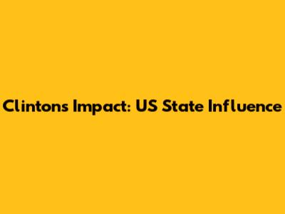 Clinton's Impact: US State Influence