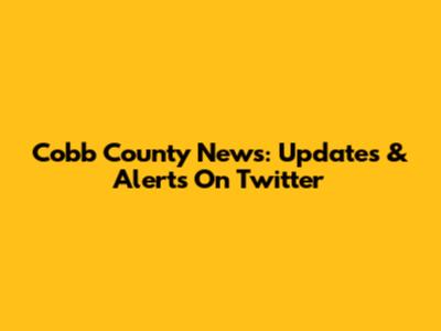 Cobb County News: Updates & Alerts On Twitter