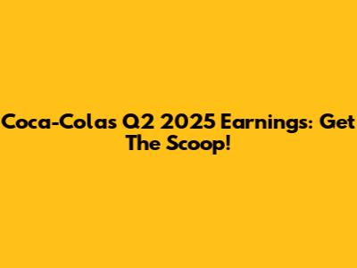 Coca-Cola's Q2 2025 Earnings: Get The Scoop!