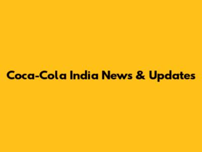 Coca-Cola India News & Updates