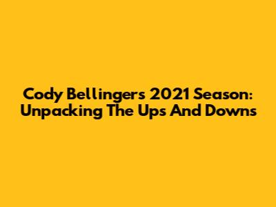 Cody Bellinger's 2021 Season: Unpacking The Ups And Downs