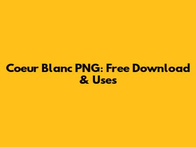 Coeur Blanc PNG: Free Download & Uses