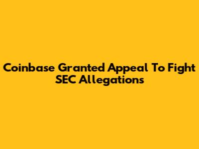 Coinbase Granted Appeal To Fight SEC Allegations