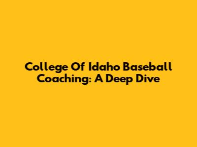 College Of Idaho Baseball Coaching: A Deep Dive