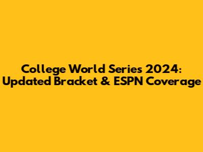College World Series 2024: Updated Bracket & ESPN Coverage