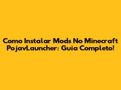 Como Instalar Mods No Minecraft PojavLauncher: Guia Completo!