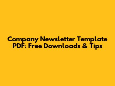 Company Newsletter Template PDF: Free Downloads & Tips