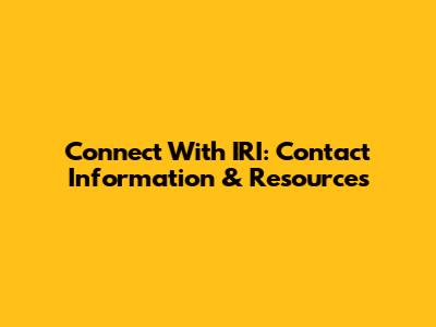 Connect With IRI: Contact Information & Resources