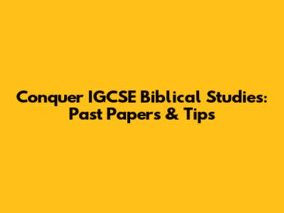 Conquer IGCSE Biblical Studies: Past Papers & Tips