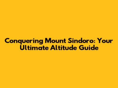 Conquering Mount Sindoro: Your Ultimate Altitude Guide