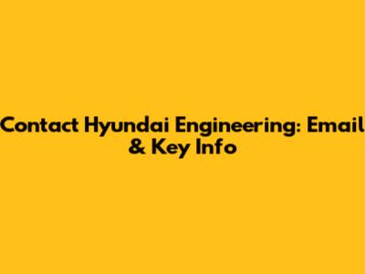 Contact Hyundai Engineering: Email & Key Info
