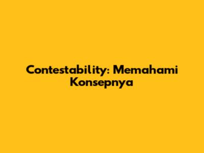 Contestability: Memahami Konsepnya
