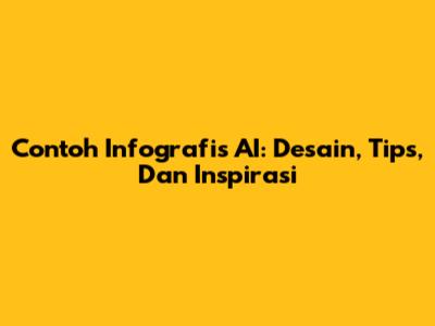 Contoh Infografis AI: Desain, Tips, Dan Inspirasi