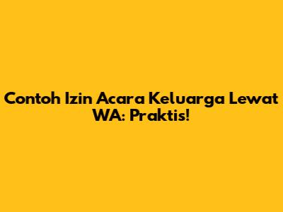 Contoh Izin Acara Keluarga Lewat WA: Praktis!