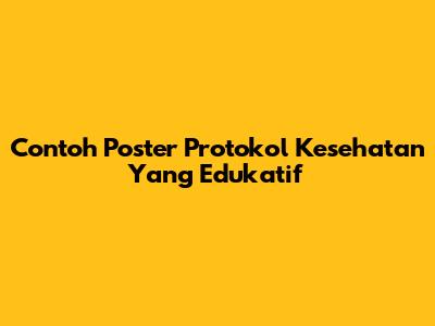 Contoh Poster Protokol Kesehatan Yang Edukatif