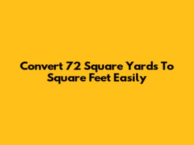 Convert 72 Square Yards To Square Feet Easily