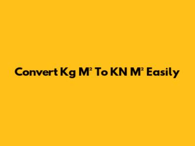 Convert Kg M² To KN M² Easily