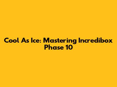 Cool As Ice: Mastering Incredibox Phase 10