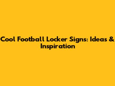 Cool Football Locker Signs: Ideas & Inspiration